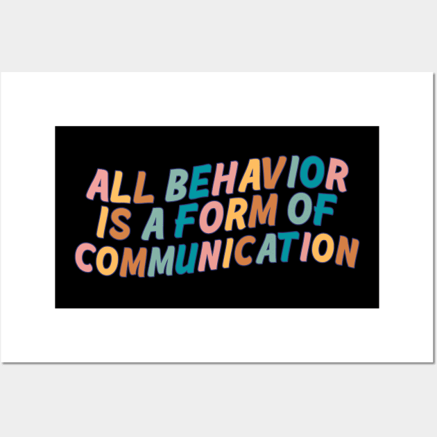 All Behavior Is A Form Of Communication Wall Art by Mish-Mash